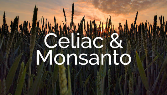 Celiac & Monsanto