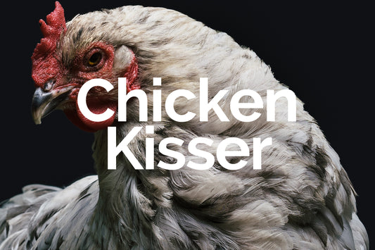 Chicken Kisser