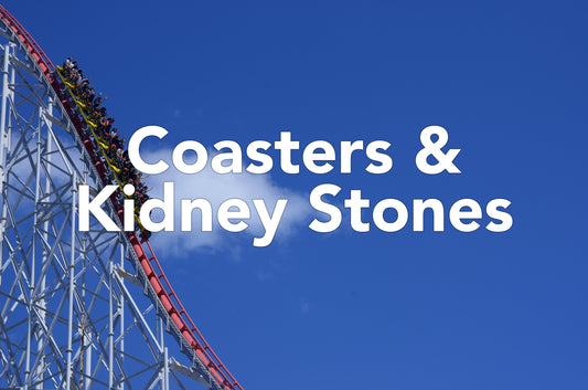 Coasters &amp; Kidney Stones