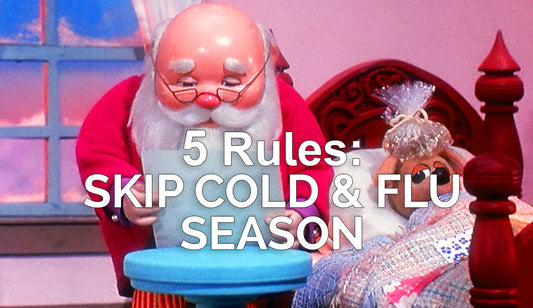 5 Rules: Skip Cold & Flu Season