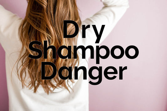Dry Shampoo Danger