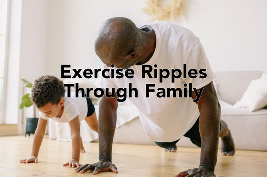 Exercise Ripples Through Family