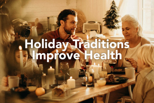 Holiday Traditions Improve Health