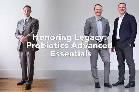 Honoring Legacy: Probiotics Advanced Essentials