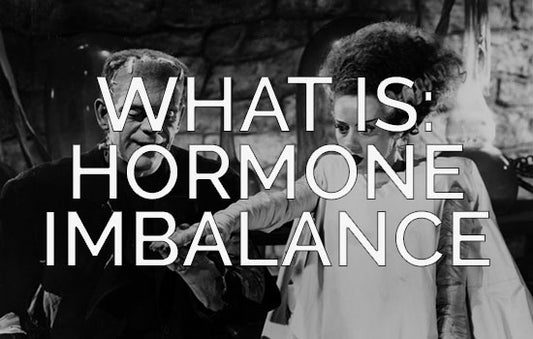 What Is: Hormone Imbalance
