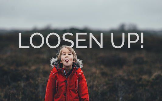 Loosen Up!