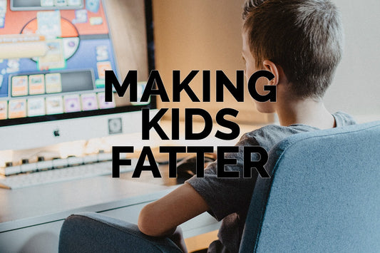 Making Kids Fatter