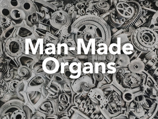 Man-Made Organs