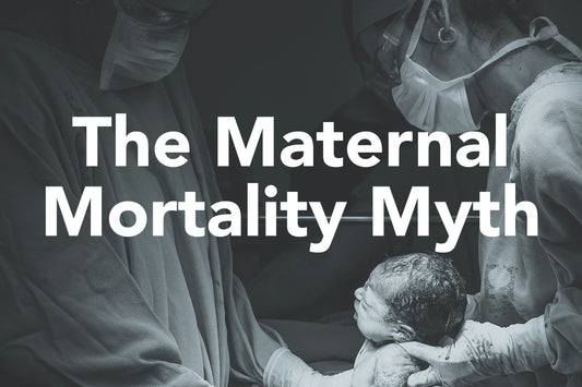 The Maternal Mortality Myth