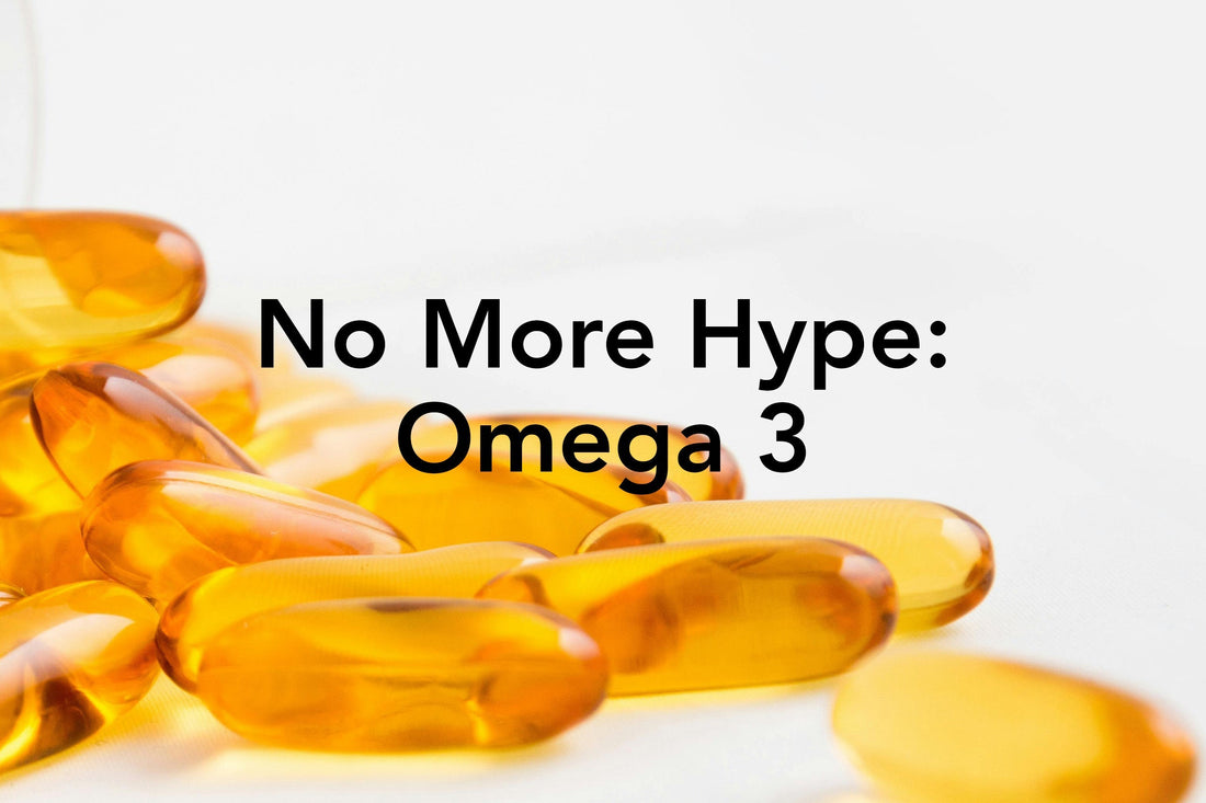 No More Hype: Omega 3