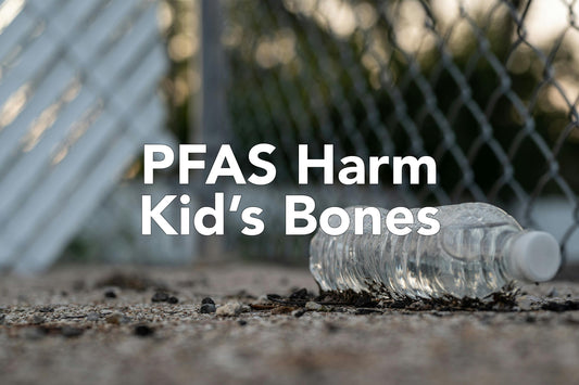 PFAS Harm Kid's Bones