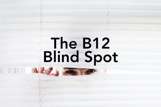 The B12 Blind Spot