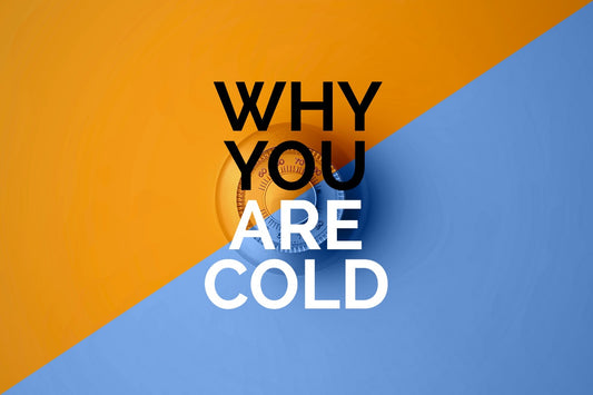 Why You Are Cold