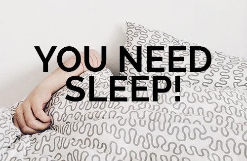 You Need Sleep!