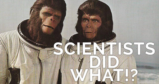 Scientists Did What!?