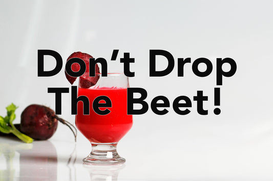 Don't Drop the Beet!