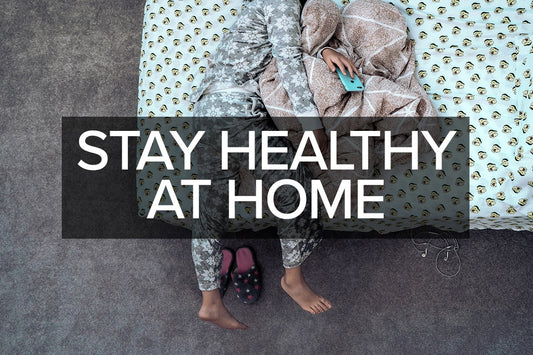 Stay Healthy at Home