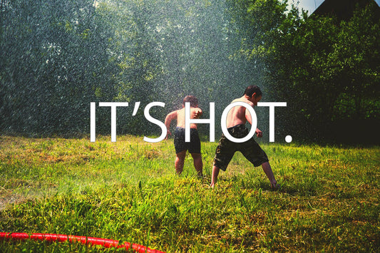 It's Hot.