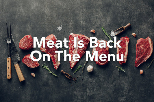 Meat is Back on the Menu