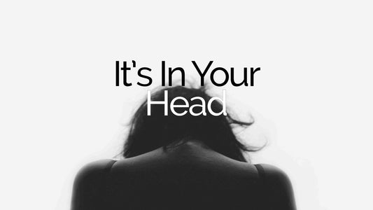 It's In Your Head