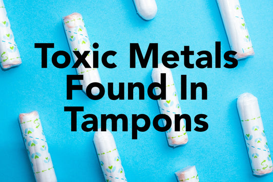 Toxic Metals Found in Tampons