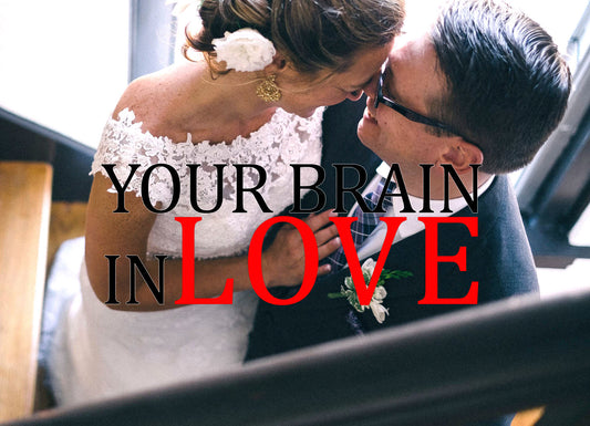 Your Brain in Love