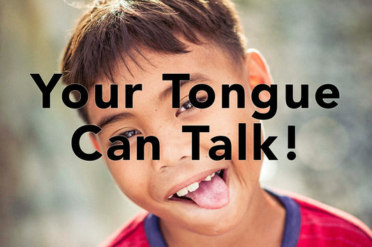 Your Tongue Can Talk!