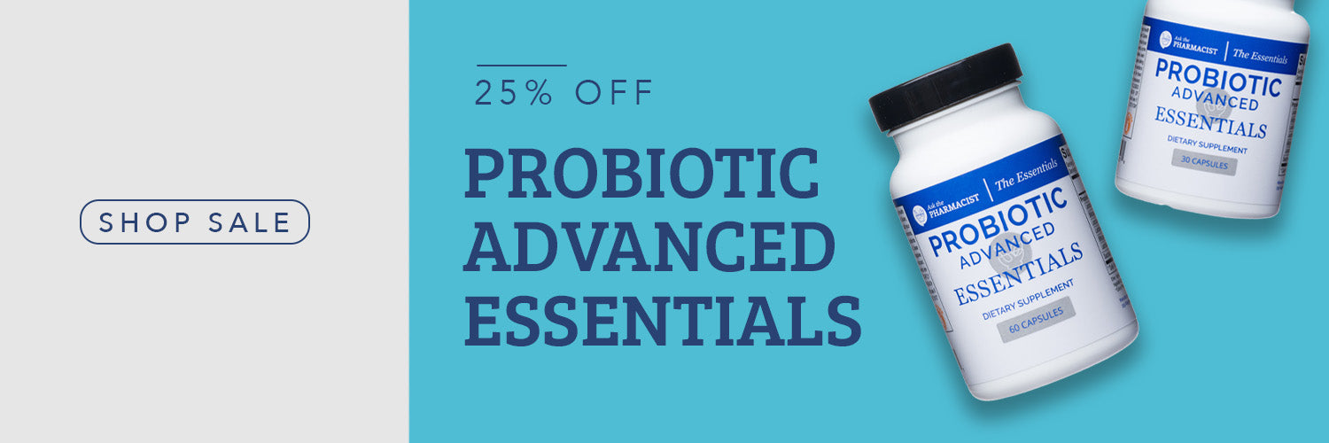 Save 25% on the New Probiotic Advanced Essentials!